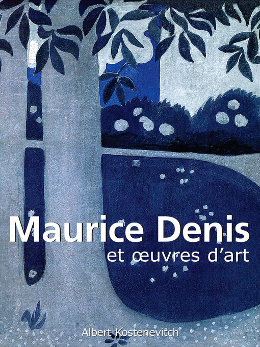 Title details for Maurice Denis et œuvres d'art by Albert Kostenevitch - Available